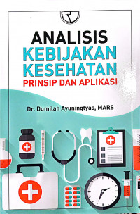 ANALISIS KEBIJAKAN KESEHATAN PRINSIP & APLIKASI