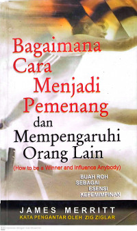 Bagaiman cara menjadi pemenang dan mempengaruhi orang lain