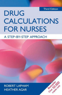 DRUG CALCULATIONS FOR NURSES : A STEP-BY-STEP APPROACH