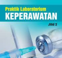 Praktik laboratorium keperawatan jilid, 2