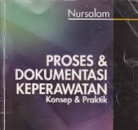 Proses dan dokumentasi keperawatan : konsep dan praktik